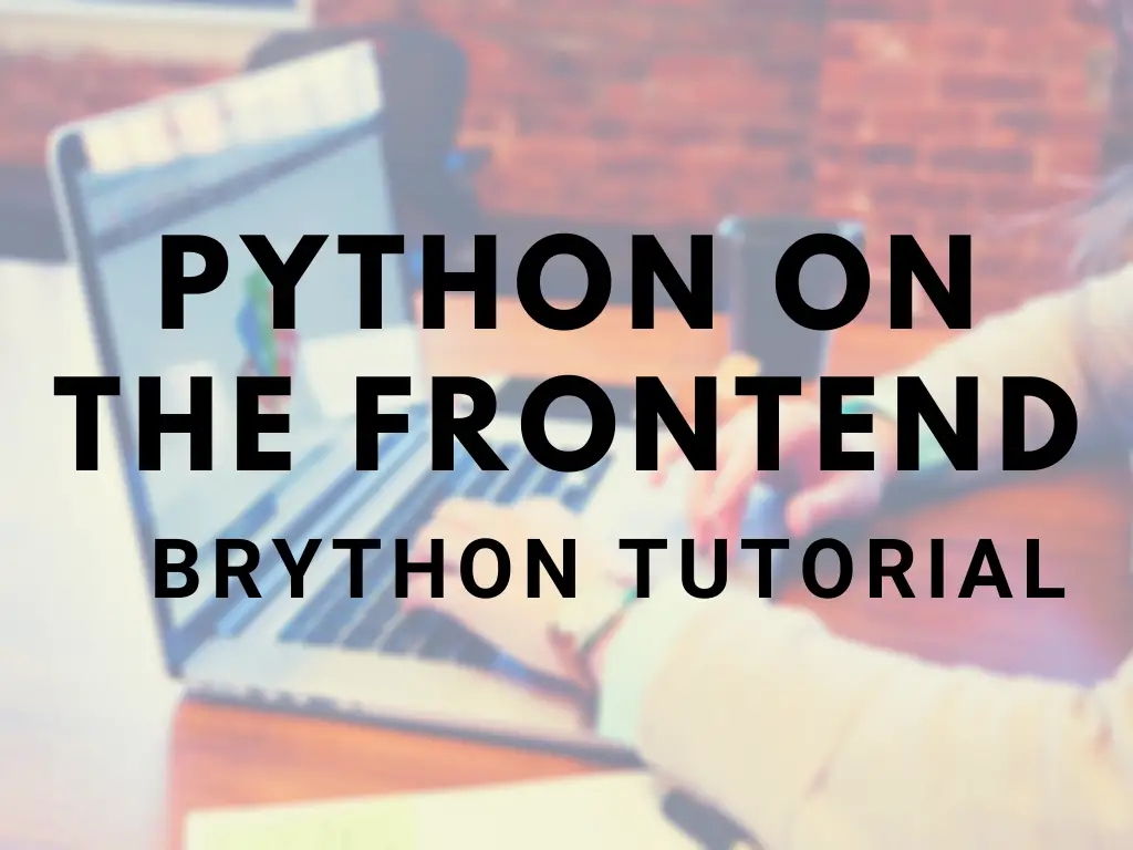 How To Use Python for Front End Development? - Brython Tutorial