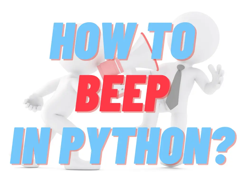 How To Beep In Python - 5 Simple Ways