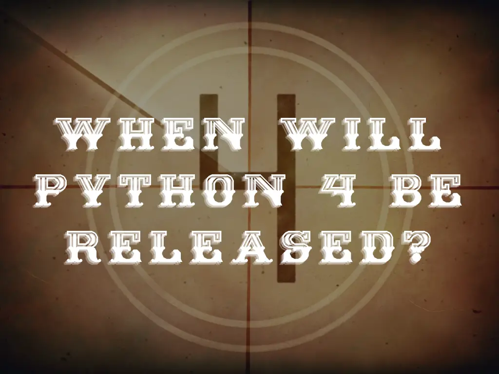 When Will Python 4 Be Released?
